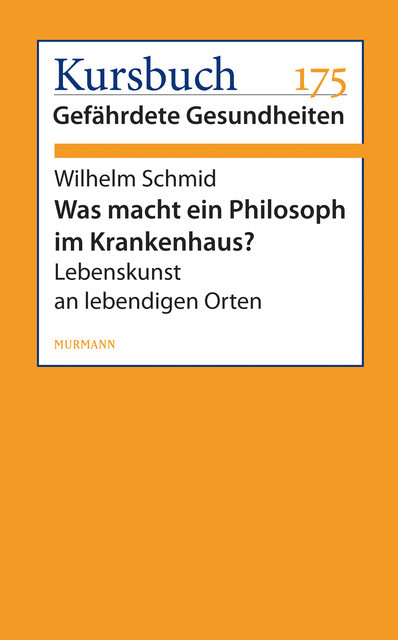 Was macht ein Philosoph im Krankenhaus, Wilhelm Schmid