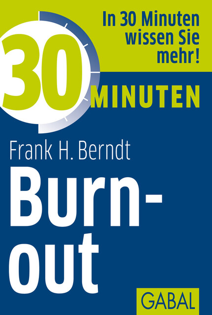 30 Minuten Burn-out, Frank H. Berndt