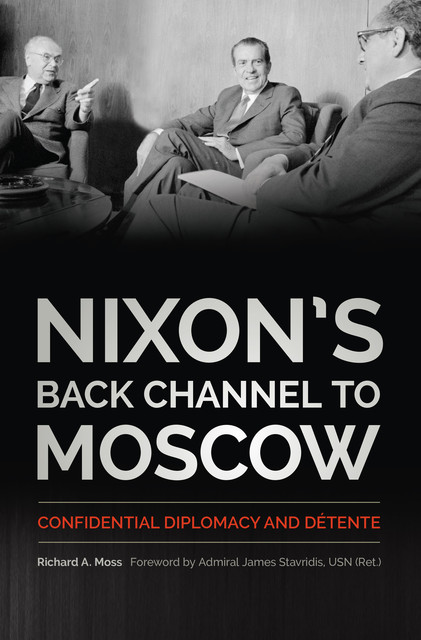 Nixon's Back Channel to Moscow, Richard Moss