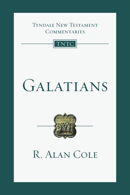 TNTC Galatians, R. Alan Cole