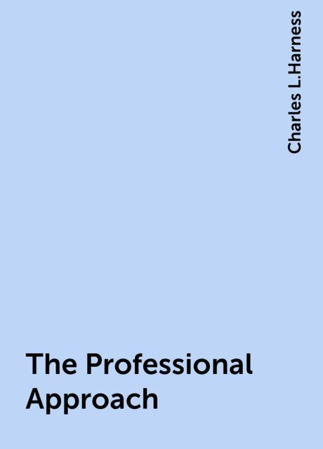 The Professional Approach, Charles L.Harness