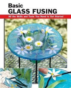 Basic Glass Fusing, Lynn Haunstein