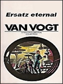Ersatz Eternal, A.E.Van Vogt