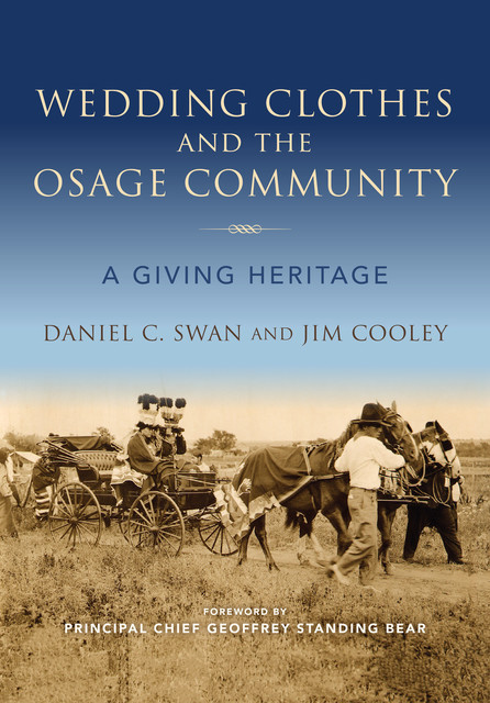 Wedding Clothes and the Osage Community, Daniel C. Swan, Jim Cooley