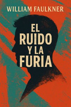 El Ruido y la Furia, William Faulkner