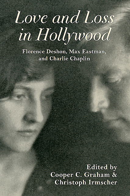 Love and Loss in Hollywood, Max Eastman, Charlie Chaplin, Florence Deshon