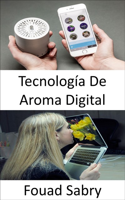 Tecnología De Aroma Digital, Fouad Sabry
