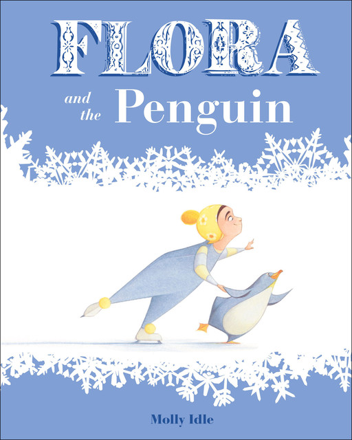 Flora and the Penguin, Molly Idle