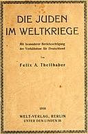 Die Juden Im Weltkriege, Felix A. Theilhaber