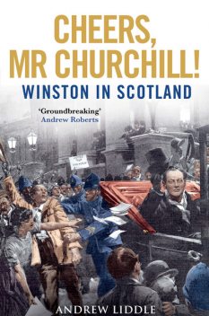Cheers, Mr Churchill, Andrew Liddle