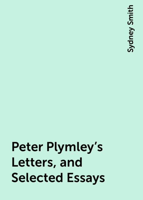 Peter Plymley's Letters, and Selected Essays, Sydney Smith