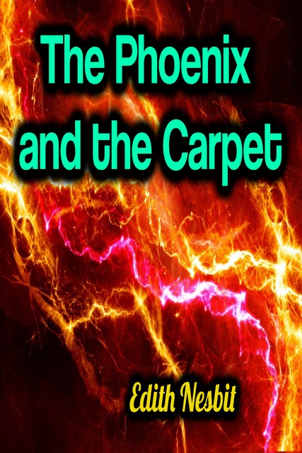 The Phoenix and the Carpet, Edith Nesbit
