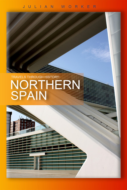 Travels Through History – Northern Spain, Julian Worker