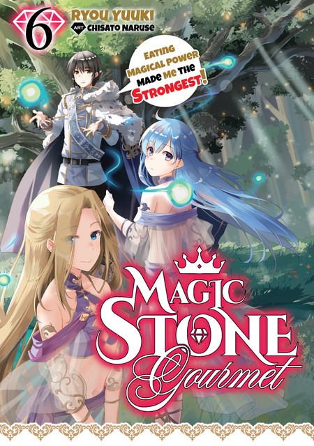 Magic Stone Gourmet: Eating Magical Power Made Me the Strongest Volume 6 (Light Novel), Ryou Yuuki