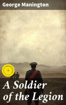 A Soldier of the Legion, George Manington