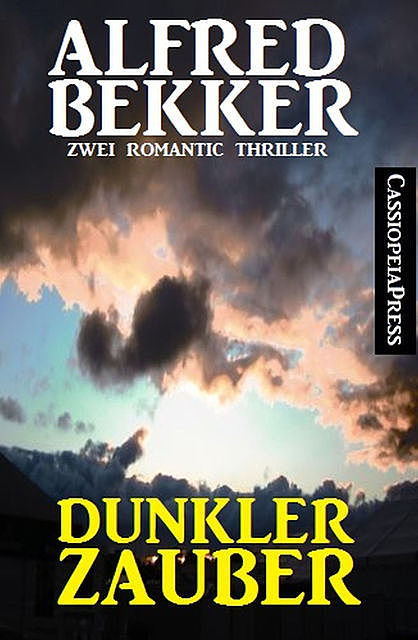 Dunkler Zauber: Zwei Romantic Thriller, Alfred Bekker