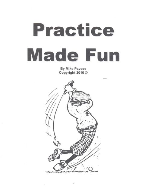 Practice Made Fun, Mike Pavese