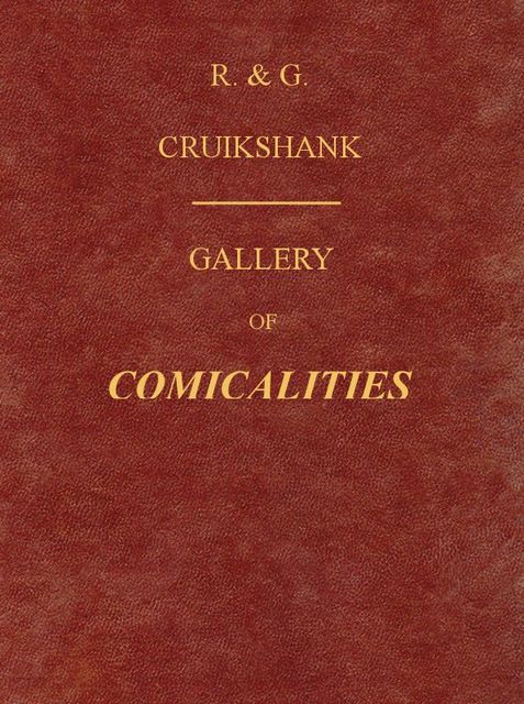 Gallery of Comicalities; Embracing Humorous Sketches, George Cruikshank