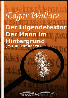 Der Lügendetektor /  Der Mann im Hintergrund (mit Illustrationen), Edgar Wallace
