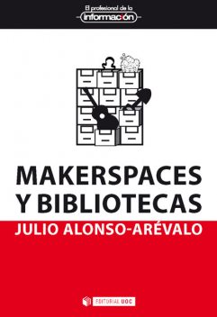 Makerspaces y bibliotecas, Julio ALONSO ARÉVALO
