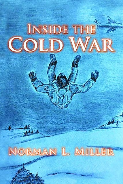 INSIDE THE COLD WAR, Norman Miller