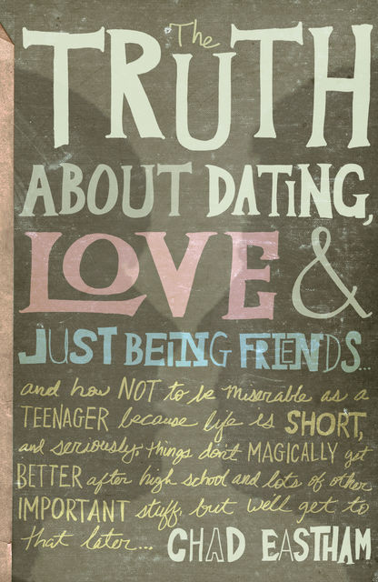 The Truth About Dating, Love, and Just Being Friends, Chad Eastham