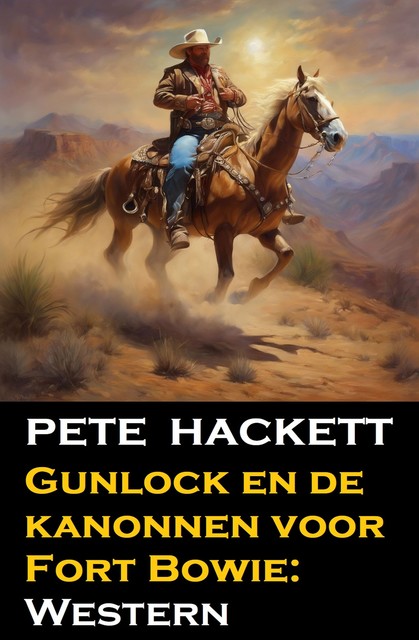 Gunlock en de kanonnen voor Fort Bowie: Western, Pete Hackett