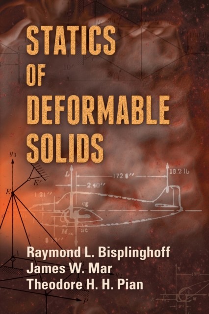 Statics of Deformable Solids, Raymond L.Bisplinghoff, James W.Mar, Theodore H.H.Pian