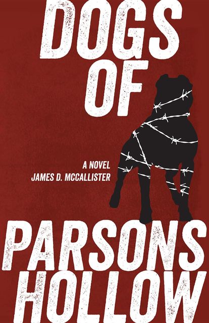 Dogs of Parsons Hollow, James D McCallister
