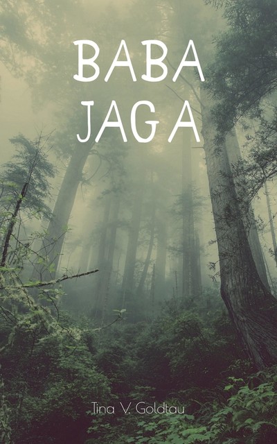 Baba Jaga, Tina V. Goldtau