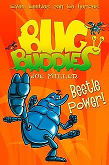 Beetle Power! (Bug Buddies, Book 5), Joe Miller