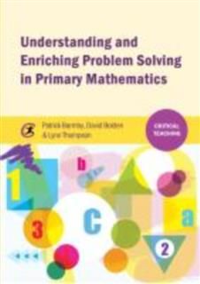 Understanding and Enriching Problem Solving in Primary Mathematics, Patrick Barmby