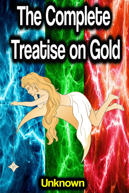 The Complete Treatise on Gold, 