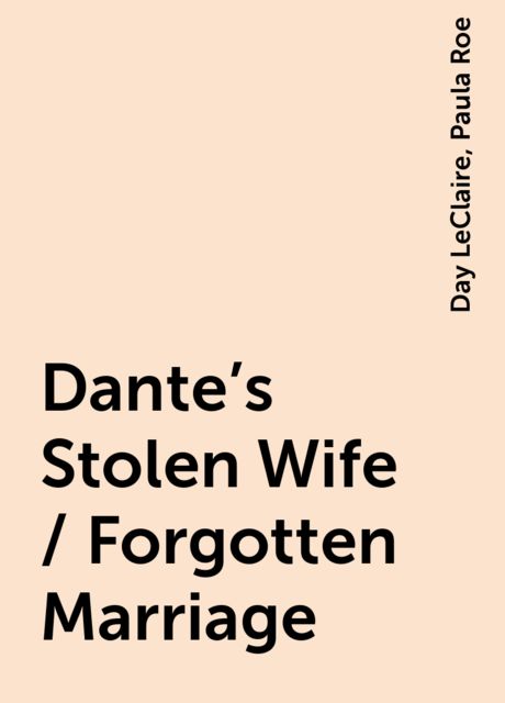 Dante's Stolen Wife / Forgotten Marriage, Day LeClaire, Paula Roe