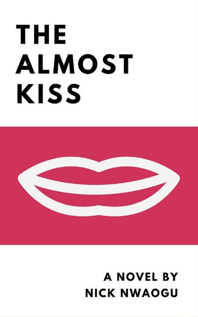 The Almost Kiss, Nick Nwaogu