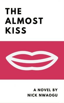 The Almost Kiss, Nick Nwaogu