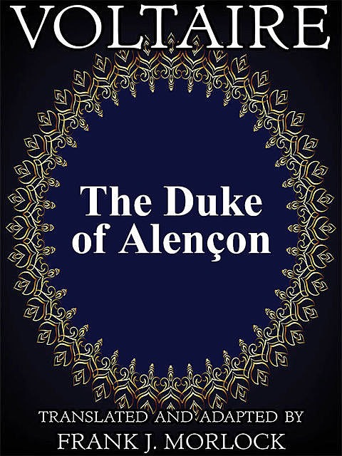 The Duke of Alençon, Voltaire