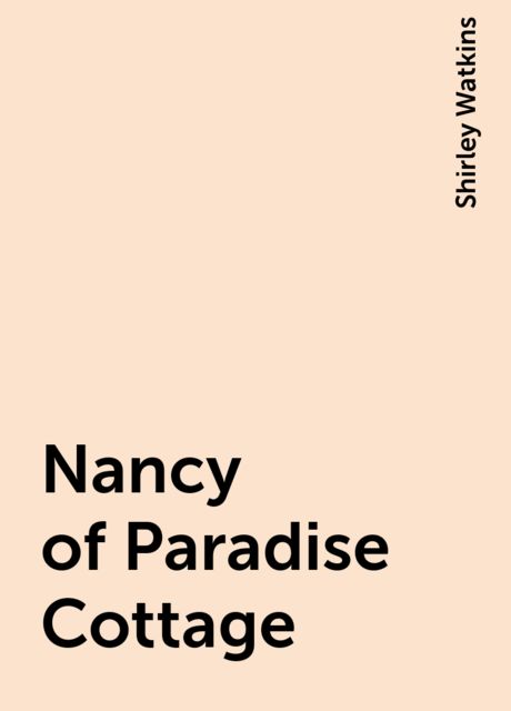 Nancy of Paradise Cottage, Shirley Watkins