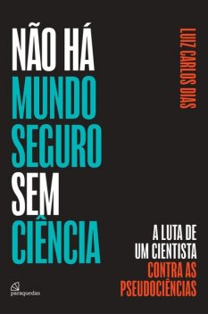 Não há mundo seguro sem ciência, Luiz Dias