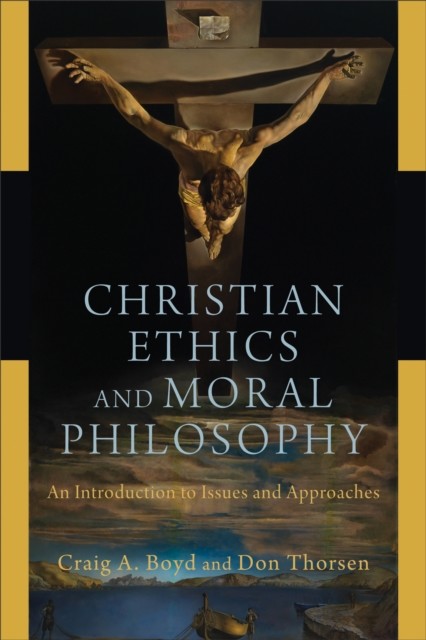 Christian Ethics and Moral Philosophy, Craig Boyd