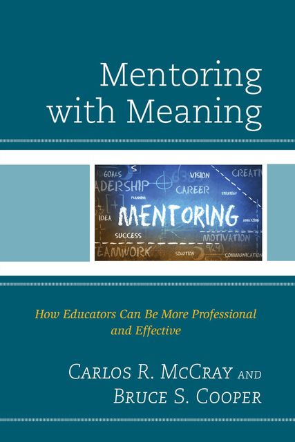 Mentoring with Meaning, Bruce S. Cooper, Carlos R. McCray