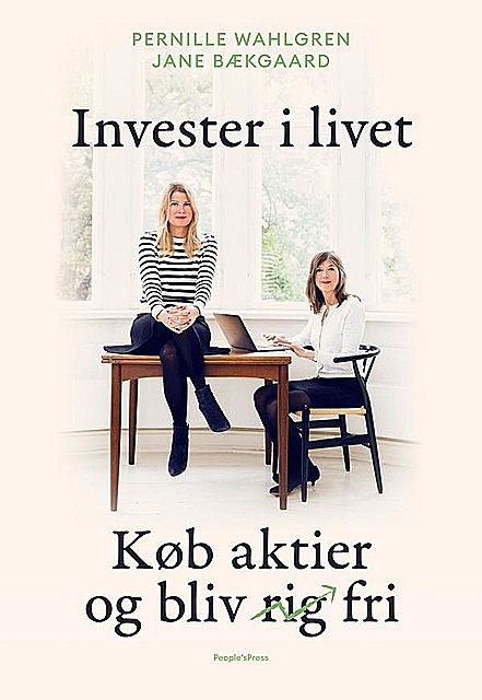Investér i livet, Jane Bækgaard, Pernille Wahlgren