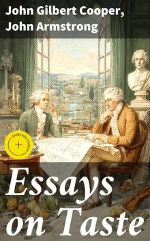 Essays on Taste, John Gilbert Cooper, John Armstrong