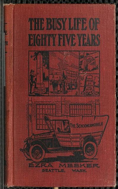 The Busy Life of Eighty-Five Years of Ezra Meeker, Ezra Meeker