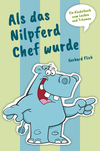 Als das Nilpferd Chef wurde, Gerhard Flick