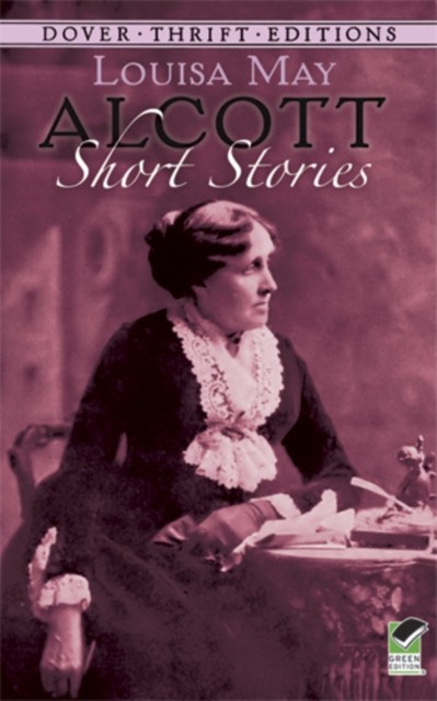Short Stories Of Louisa May Alcott Volume 3, Louisa May Alcott