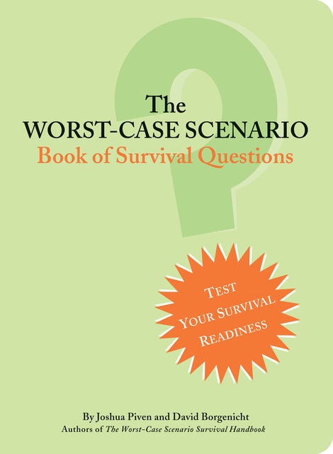 The Worst-Case Scenario Book of Survival Questions, David Borgenicht, Joshua Piven