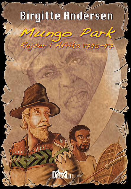 Mungo Park. Rejser i Afrika 1795 – 97, Birgitte Andersen