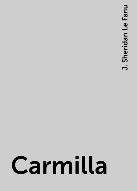 Carmilla, J. Sheridan Le Fanu