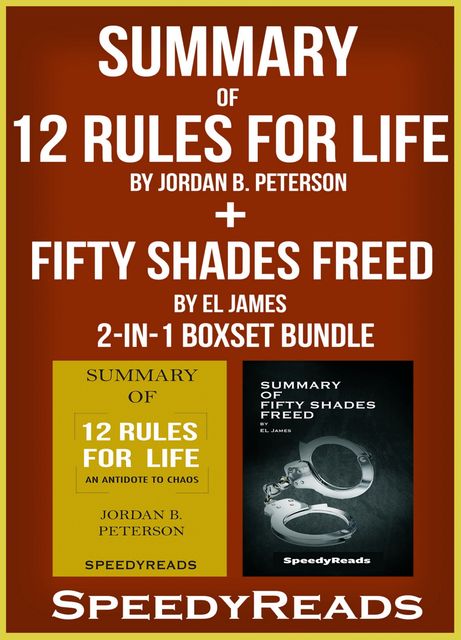 Summary of 12 Rules for Life: An Antidote to Chaos by Jordan B. Peterson + Summary of Fifty Shades Freed by EL James 2-in-1 Boxset Bundle, Speedy Reads